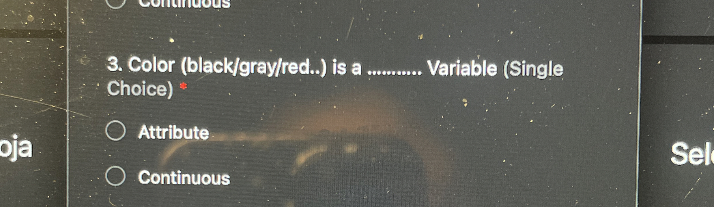  Color (black/gray/red..) is a q, Choice) Variable (Single Attribute Continuous 