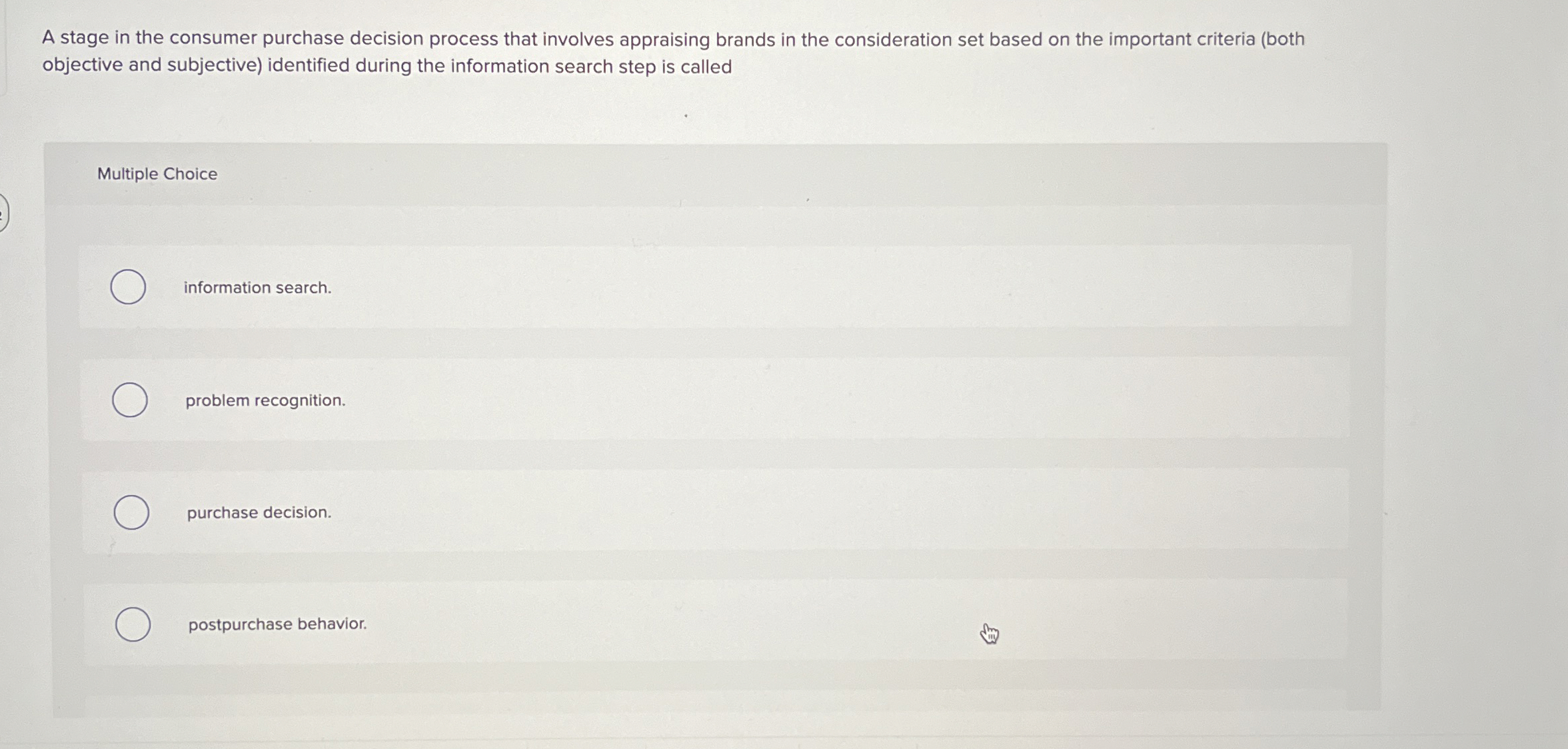  A stage in the consumer purchase decision process that involves appraising