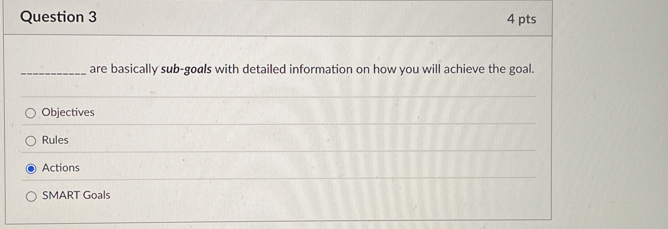  Question 3 4 pts are basically sub-goals with detailed information on