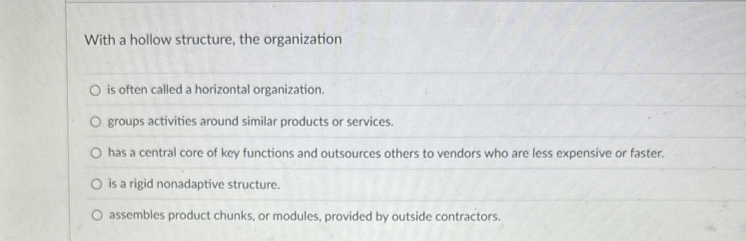  With a hollow structure, the organization is often called a horizontal