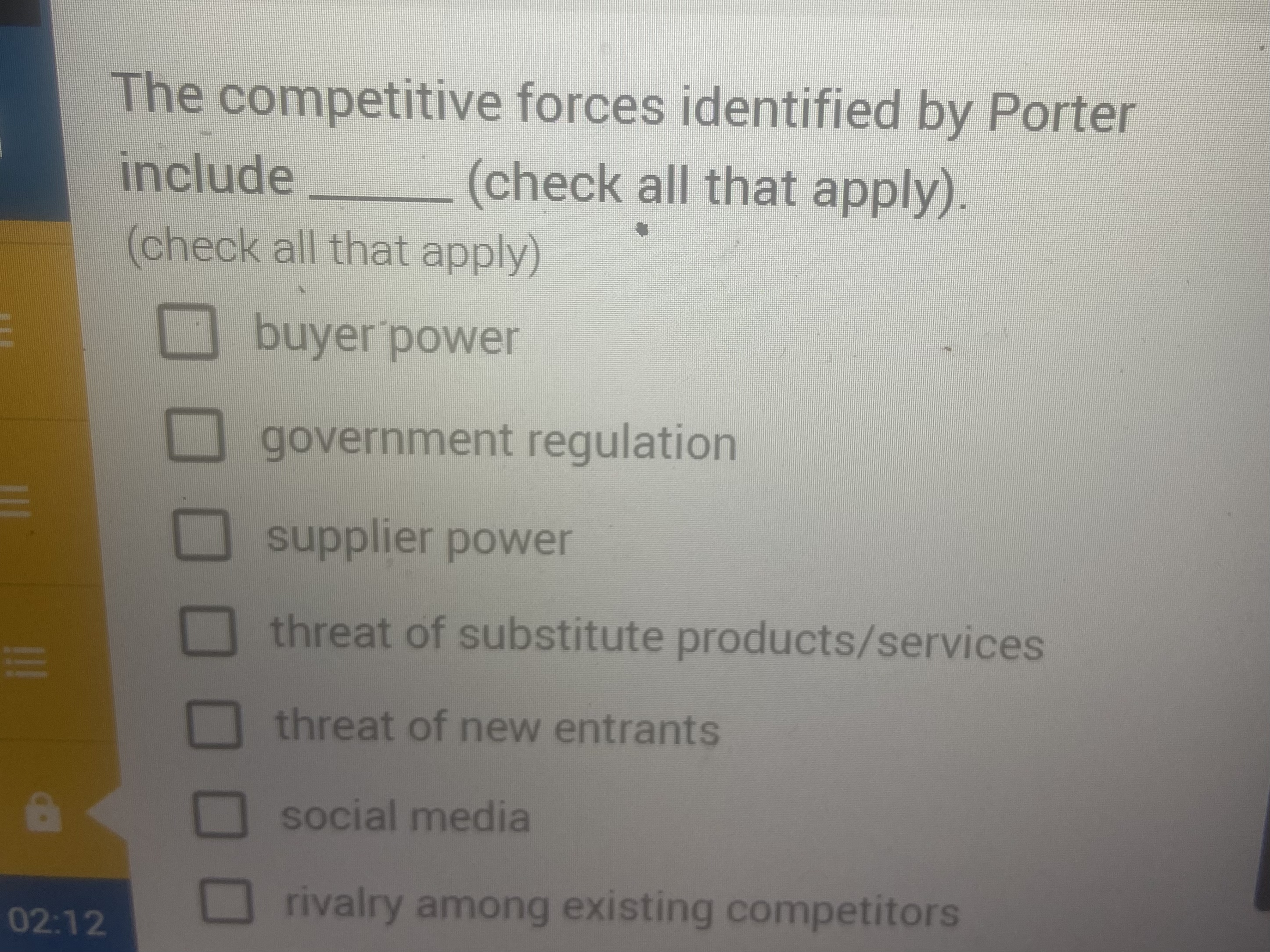 The competitive forces identified by Porter include (check all that apply).