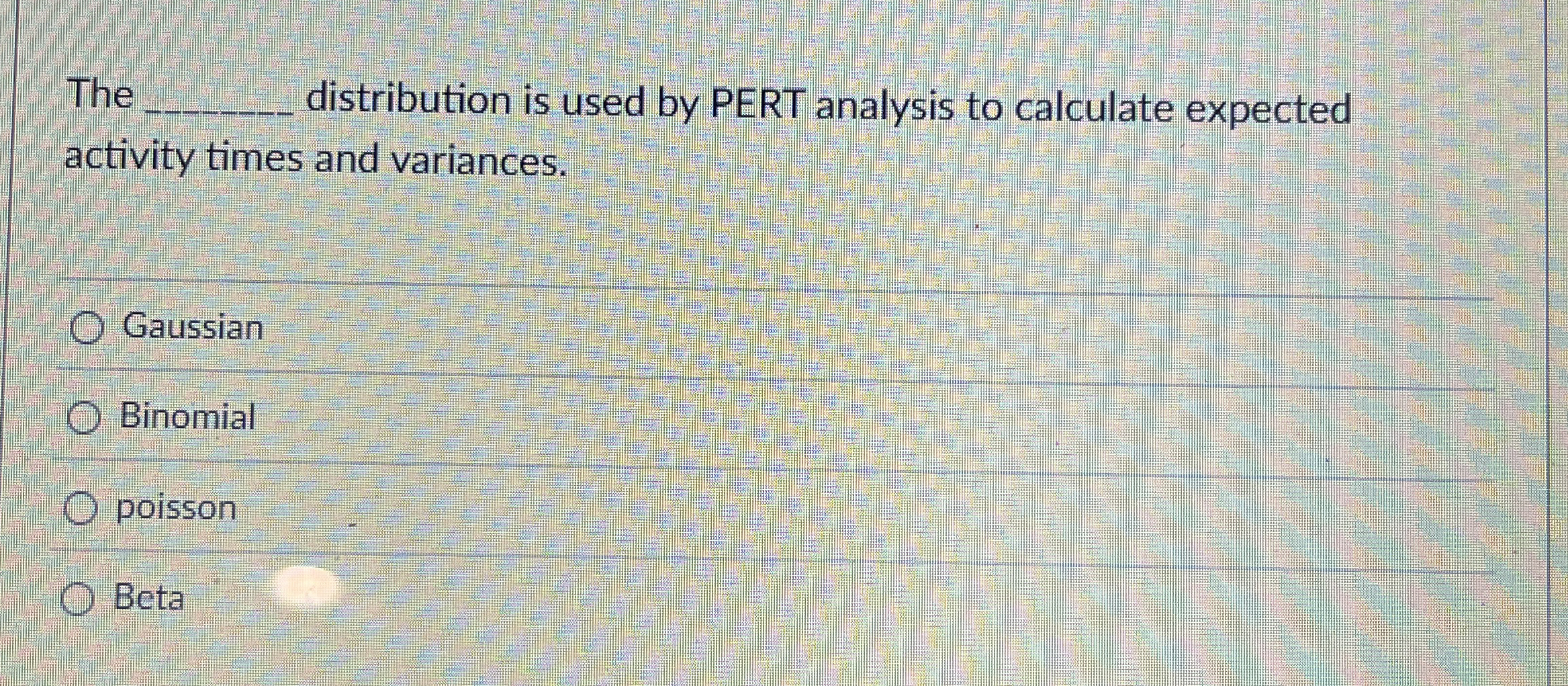  The q, distribution is used by PERT analysis to calculate expected