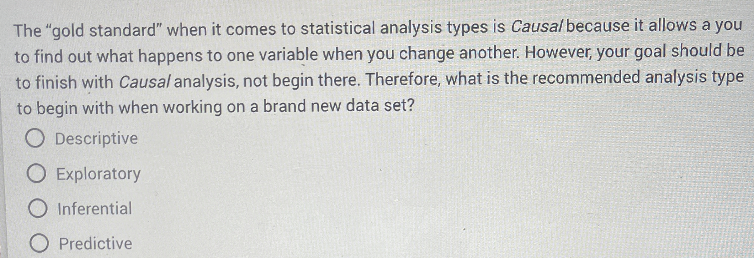  The "gold standard" when it comes to statistical analysis types is