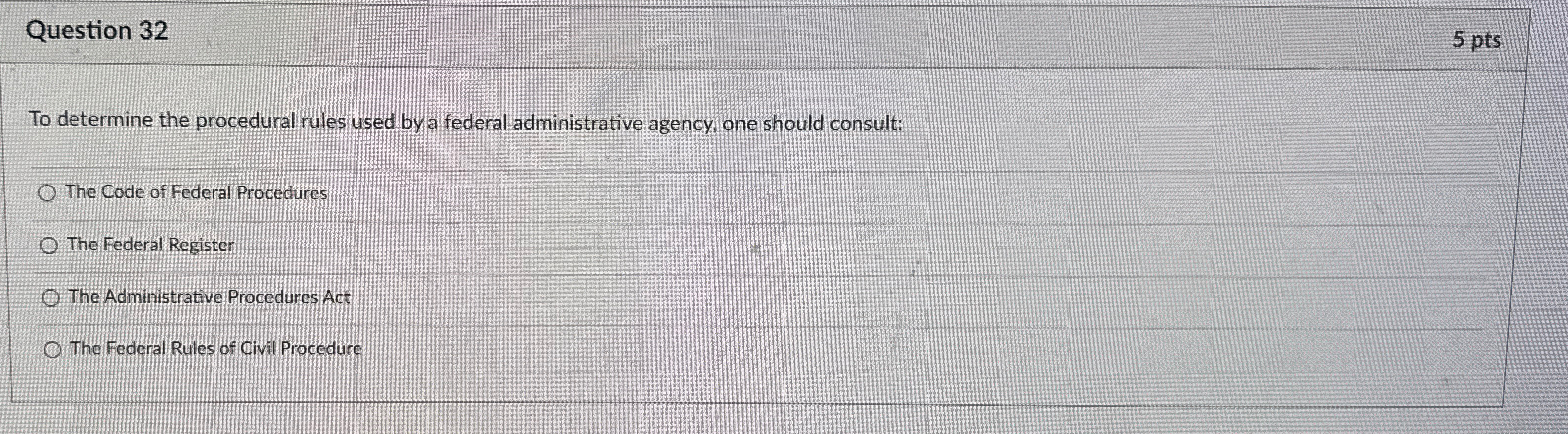  Question 32 5 pts To determine the procedural rules used by