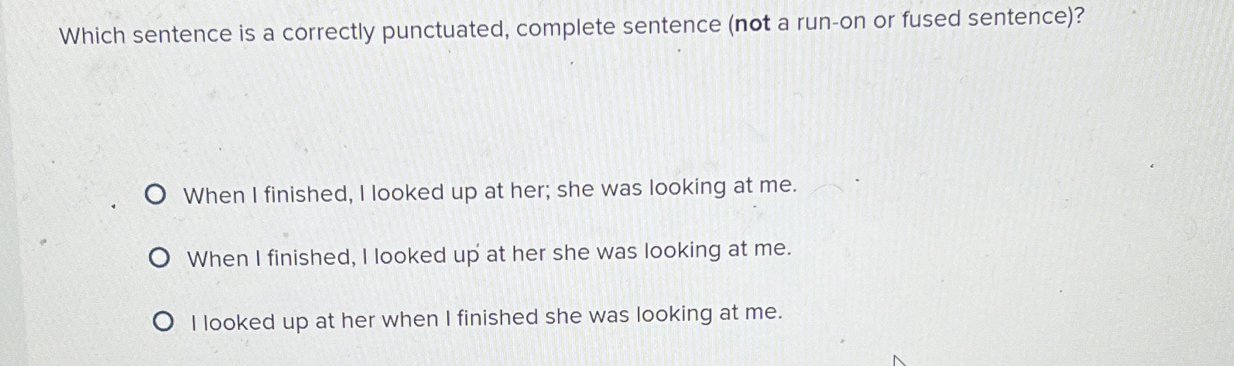  Which sentence is a correctly punctuated, complete sentence (not a run-on