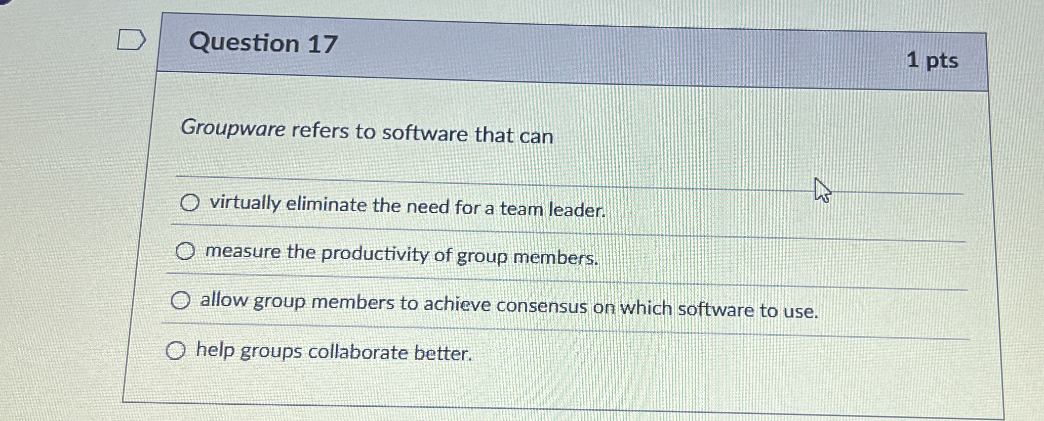  Question 17 Groupware refers to software that can virtually eliminate the