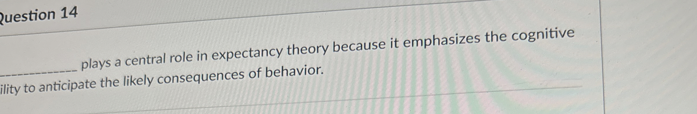  2uestion 14 plays a central role in expectancy theory because it