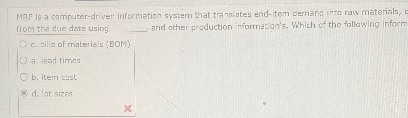  MRP is a computer-driven information system that translates end-item demand into