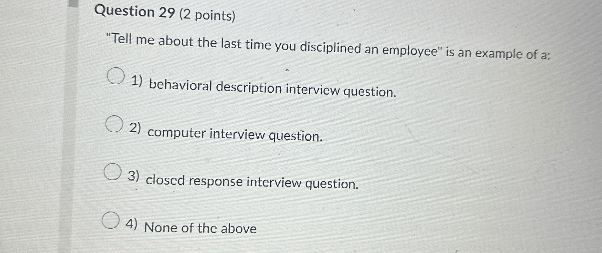  Question 29(2 points) "Tell me about the last time you disciplined