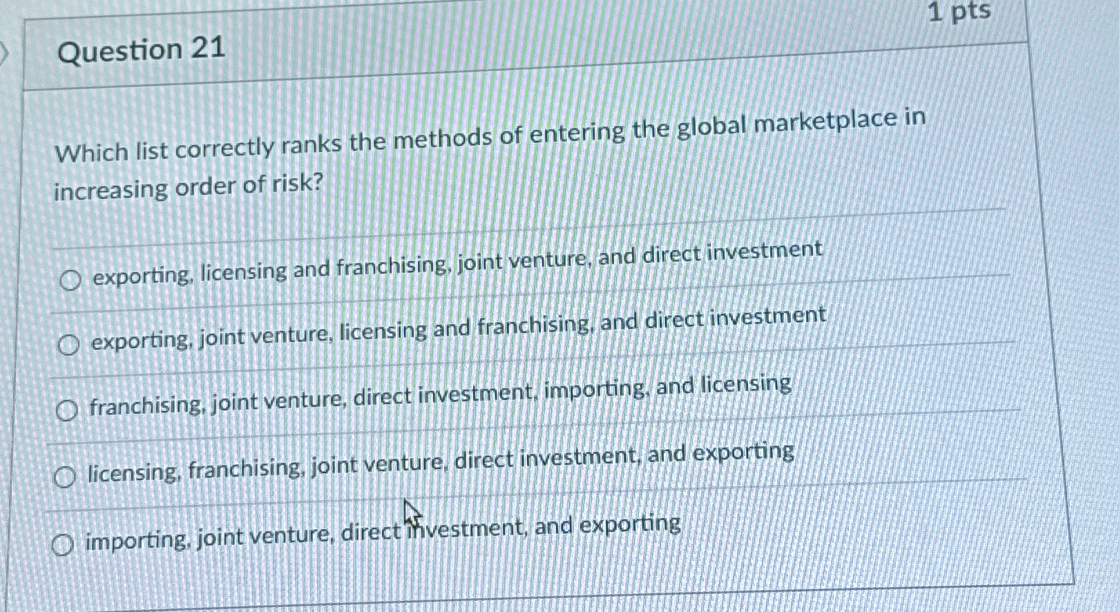  Question 21 1 pts Which list correctly ranks the methods of