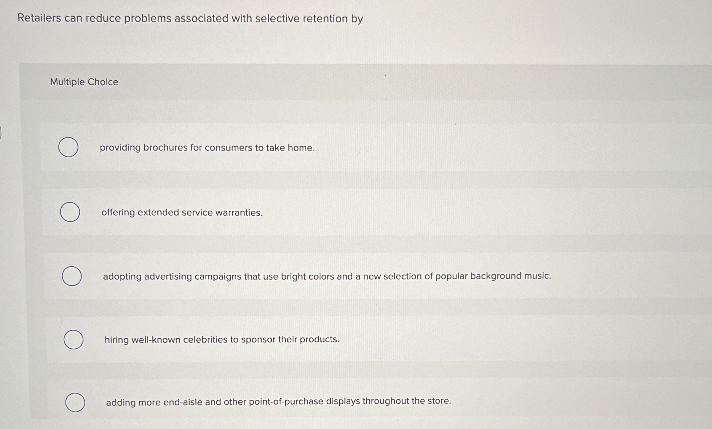  Retailers can reduce problems associated with selective retention by Multiple Choice
