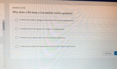  Question 3 of 40 Why does a BA keep a traceability