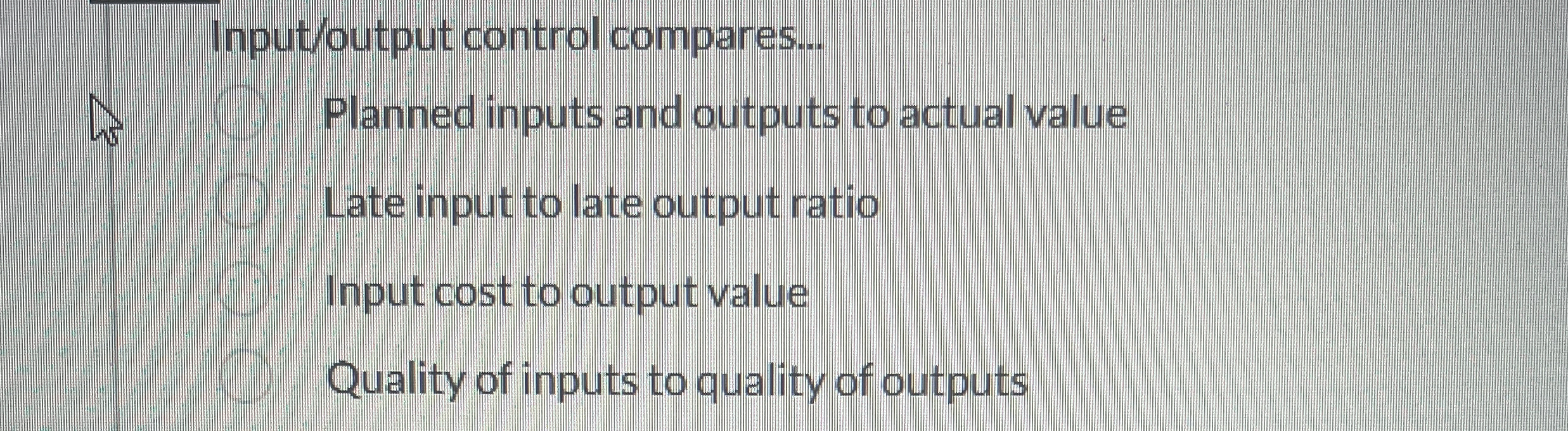  Input/output control compares... Planned inputs and outputs to actual value Late