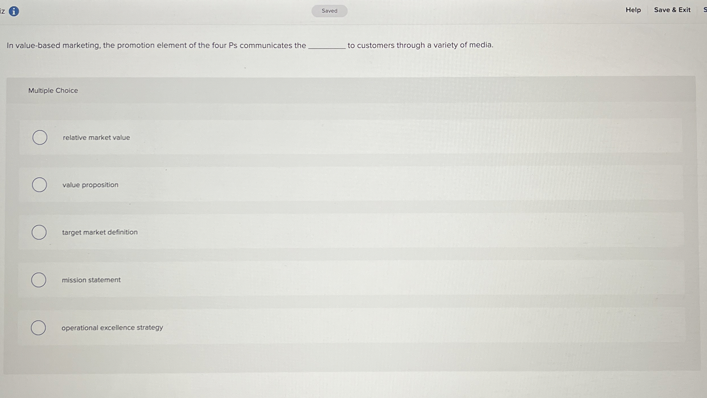  z i Help Save & Exit In value-based marketing, the promotion
