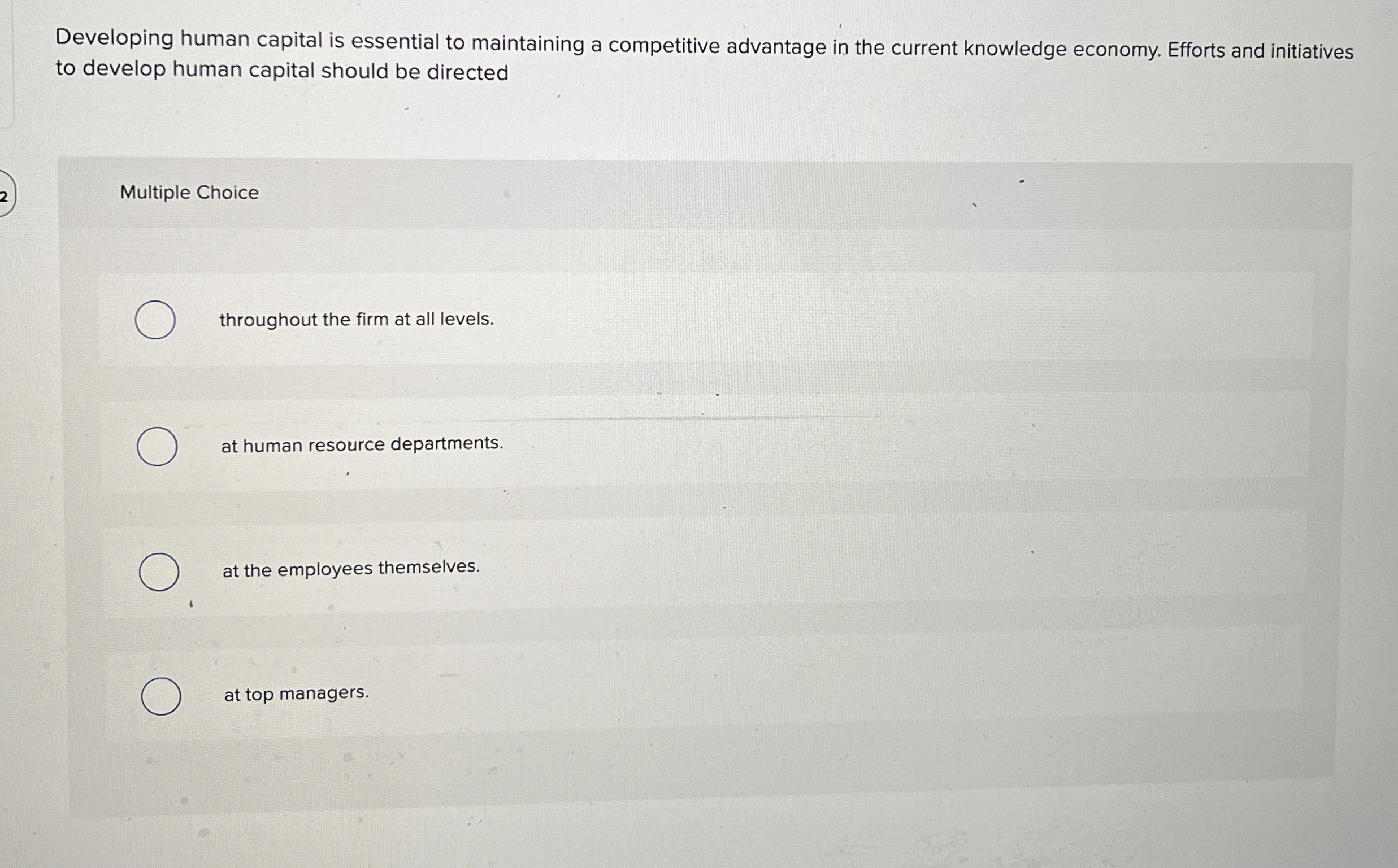  Developing human capital is essential to maintaining a competitive advantage in