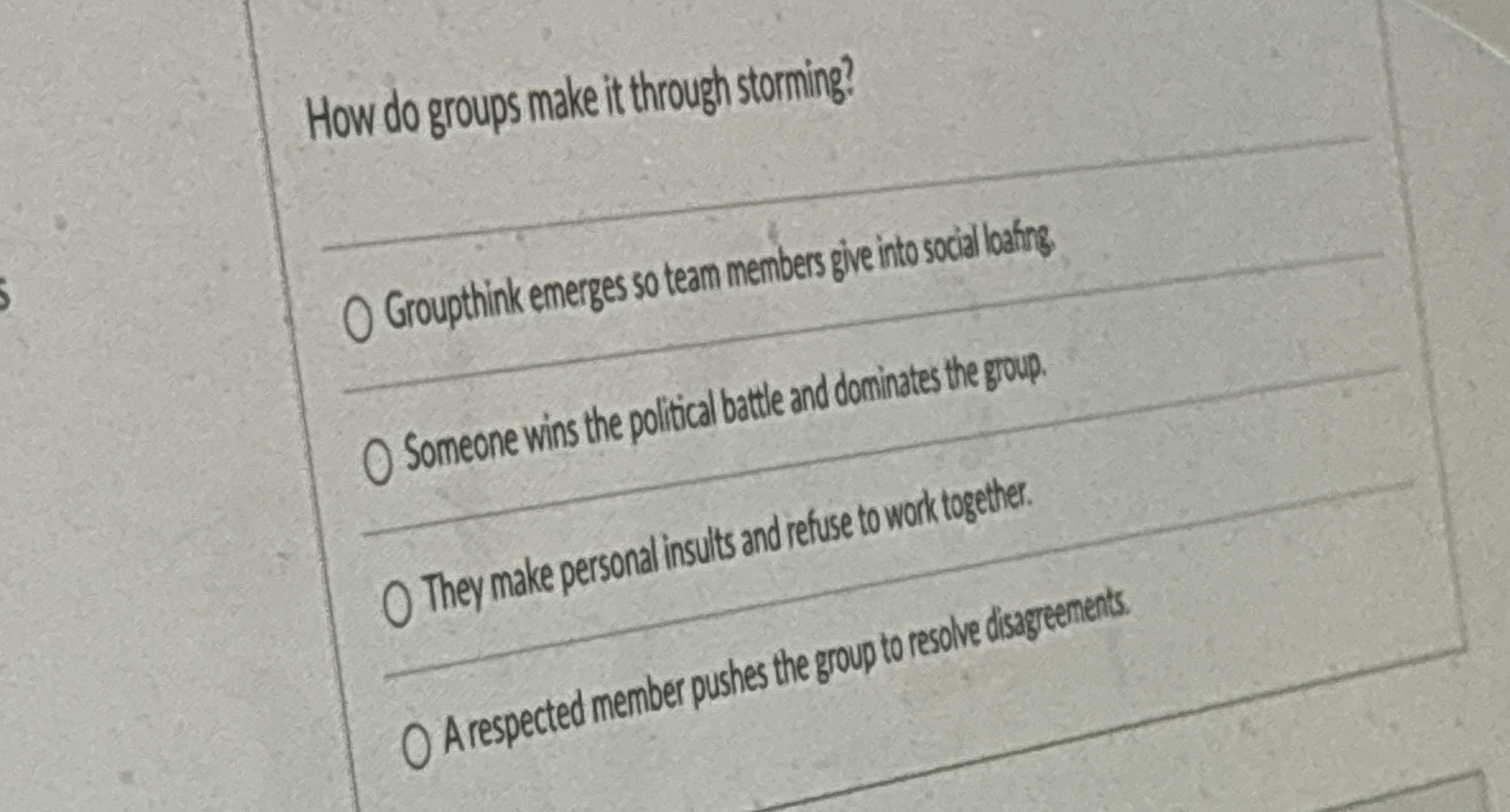  How do groups make it through storming? O Groupthink emerges so