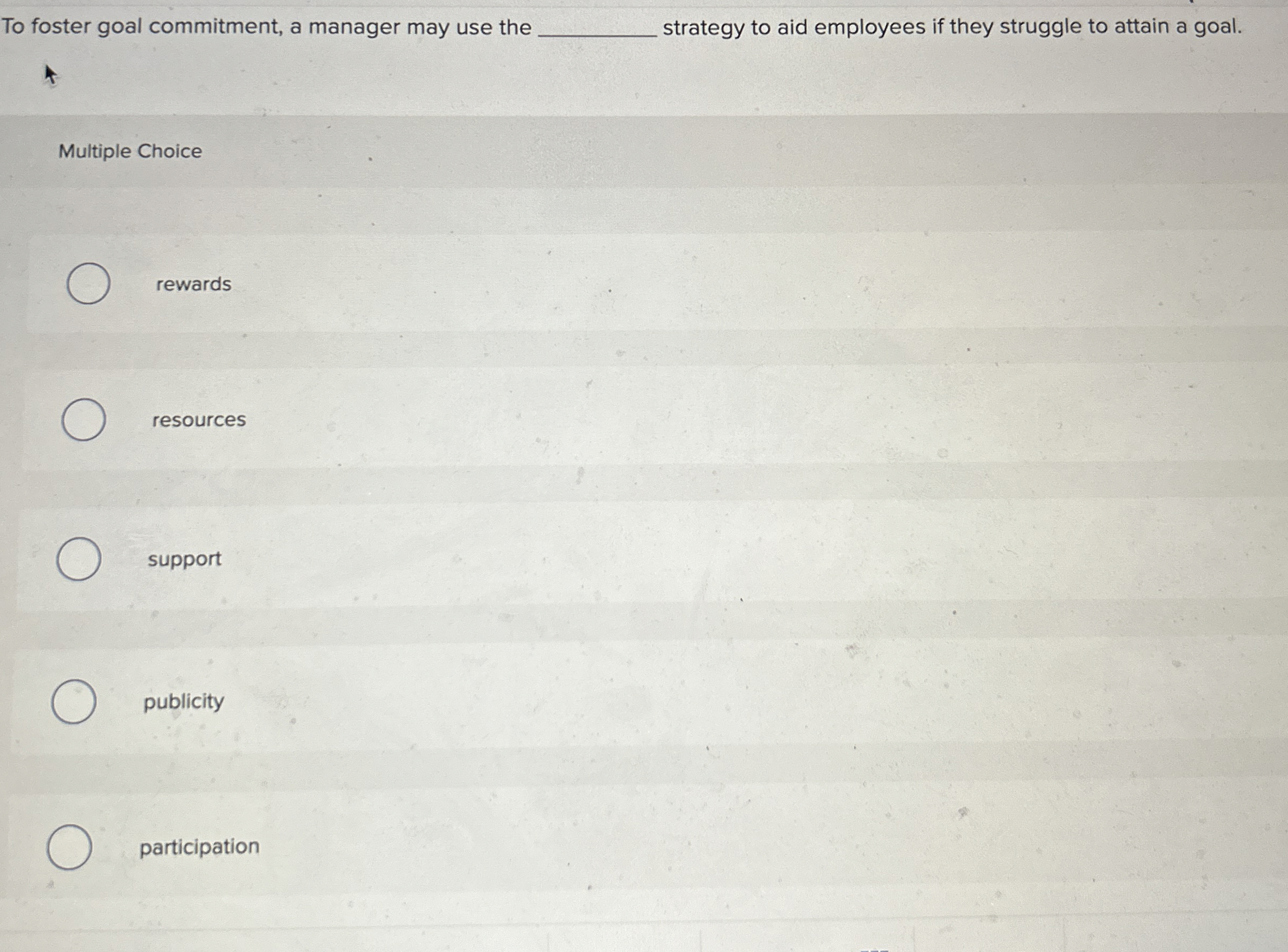  To foster goal commitment, a manager may use the strategy to
