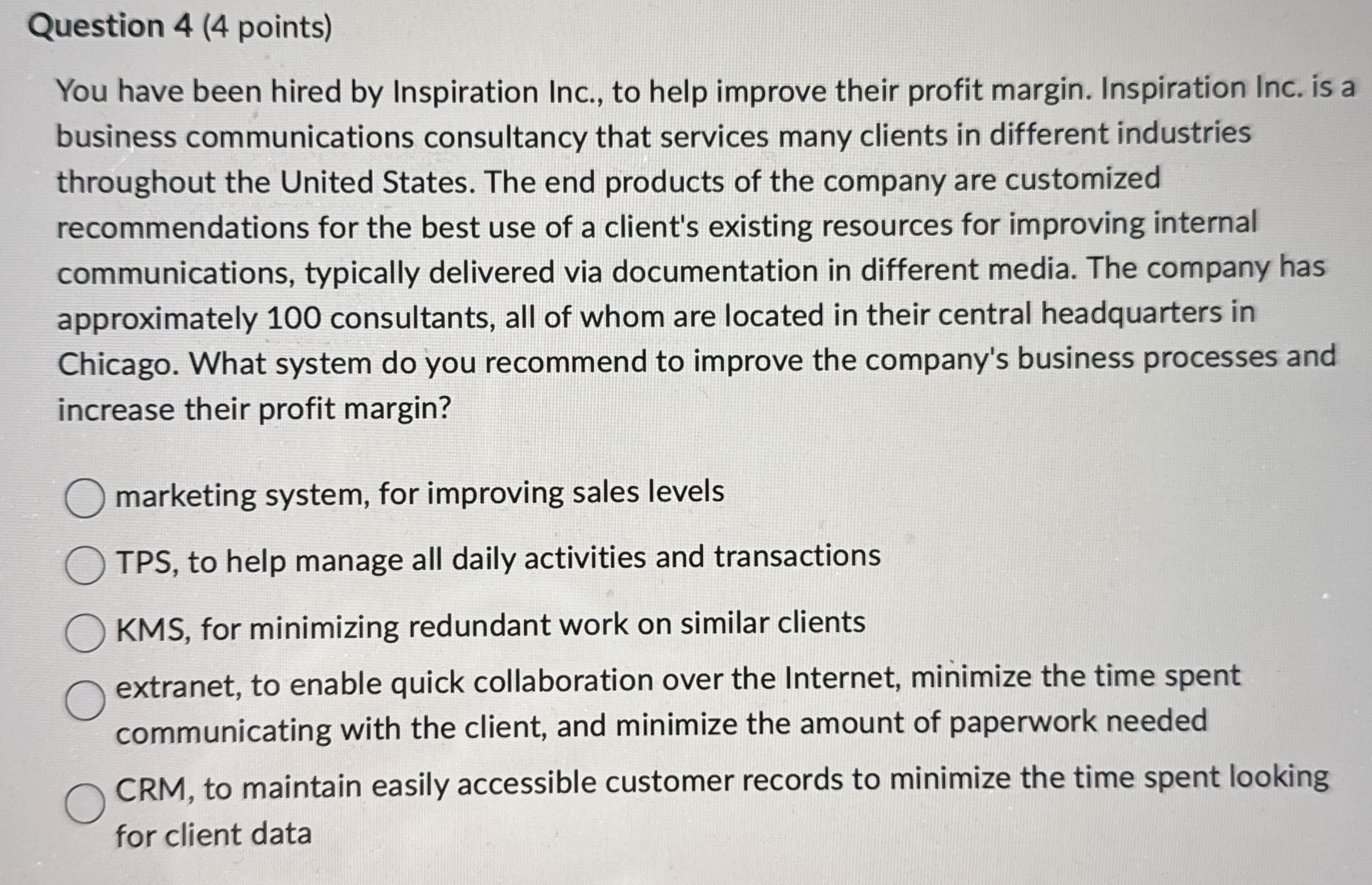  Question 4(4 points) You have been hired by Inspiration Inc., to