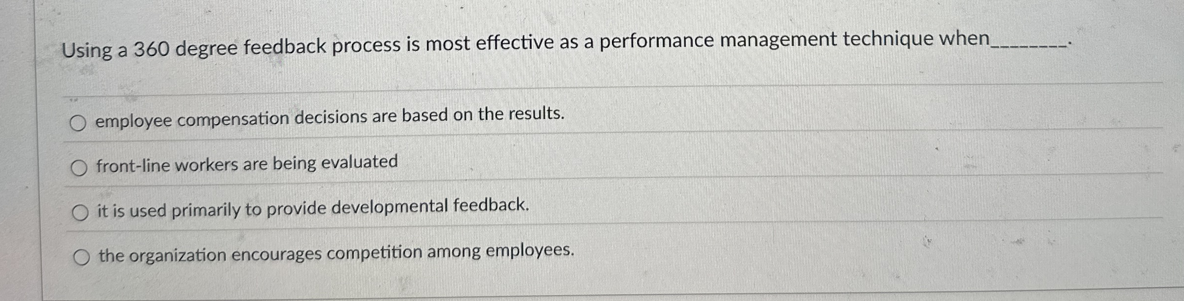  Using a 360 degree feedback process is most effective as a