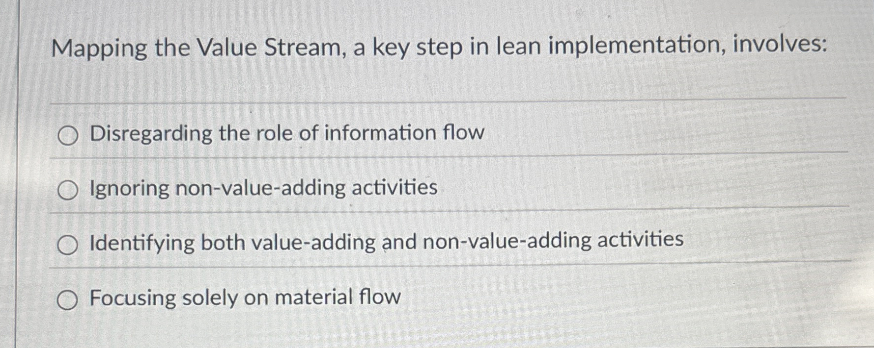  Mapping the Value Stream, a key step in lean implementation, involves:
