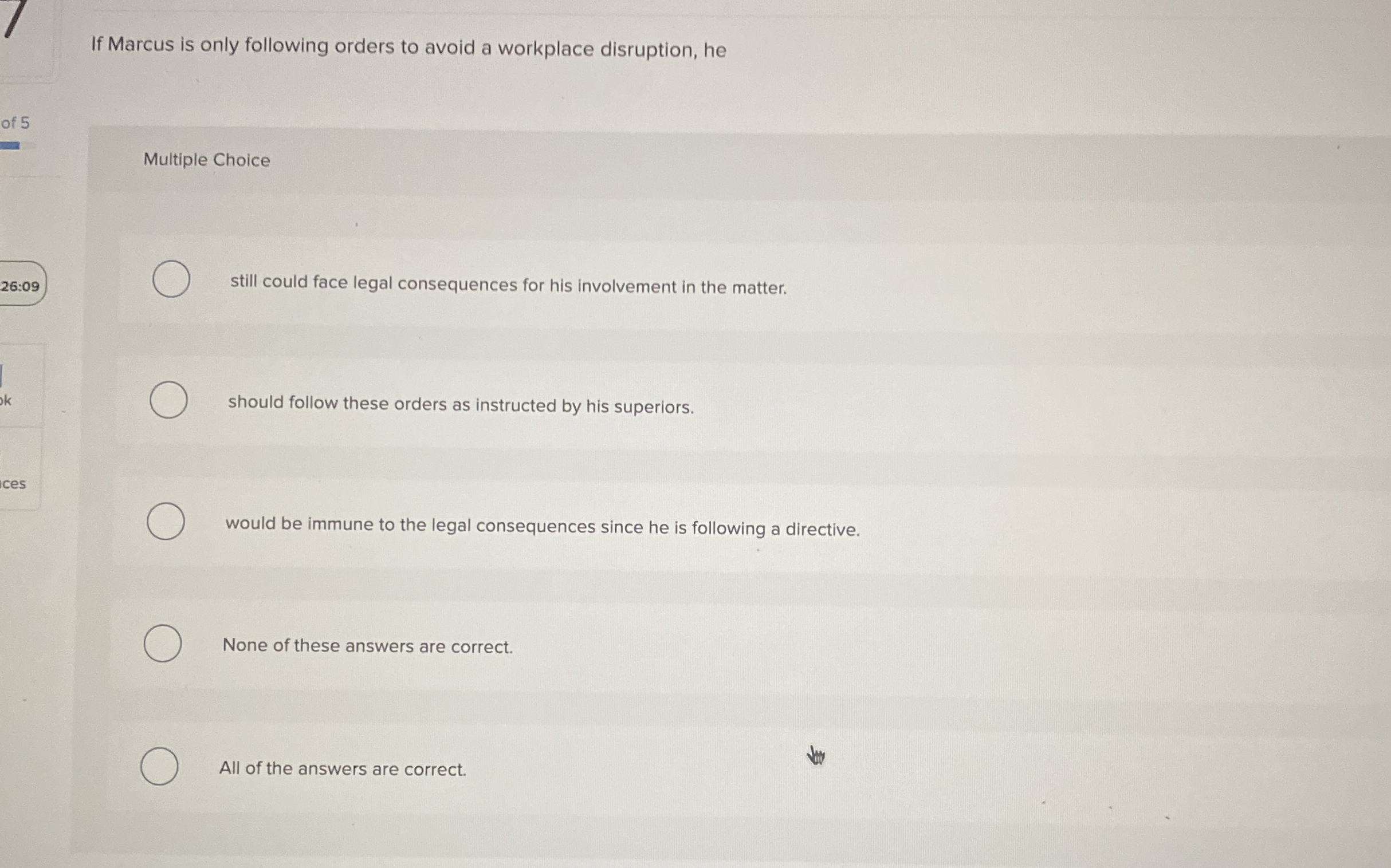  If Marcus is only following orders to avoid a workplace disruption,