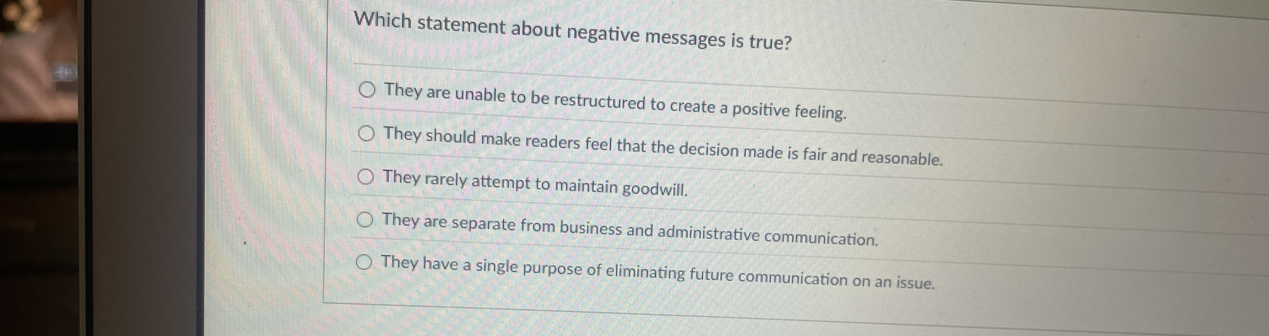  Which statement about negative messages is true? They are unable to