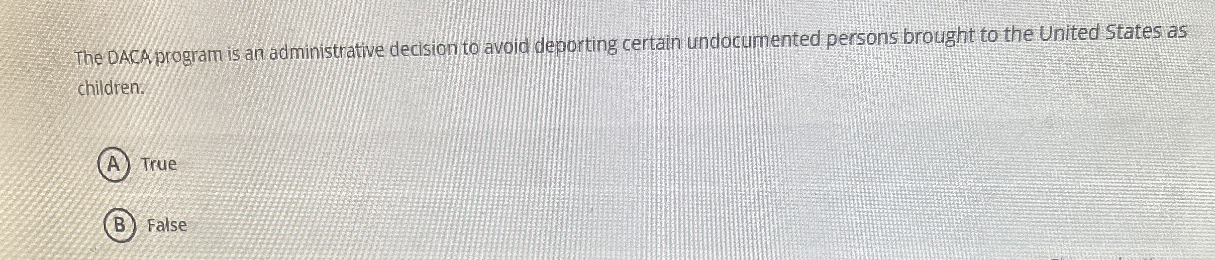  The DACA program is an administrative decision to avoid deporting certain