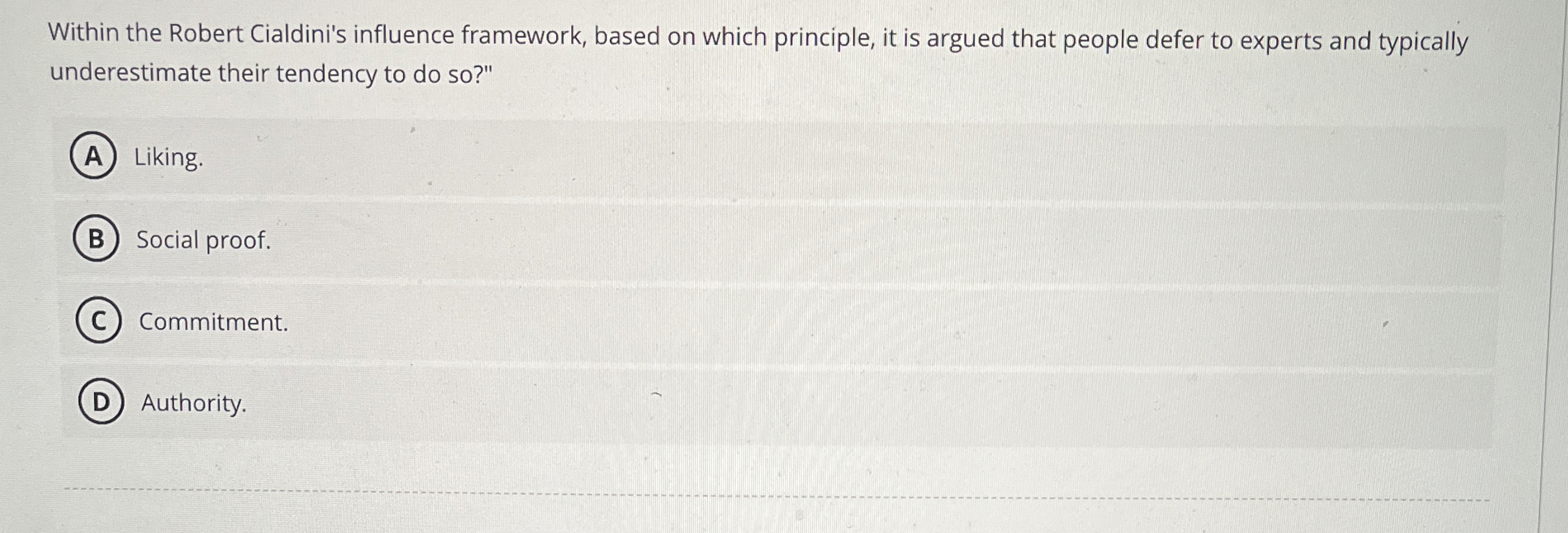  Within the Robert Cialdini's influence framework, based on which principle, it