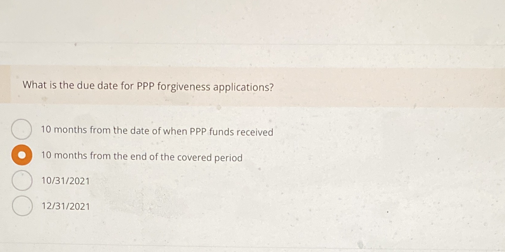 Help please What is the due date for PPP forgiveness applications? 10