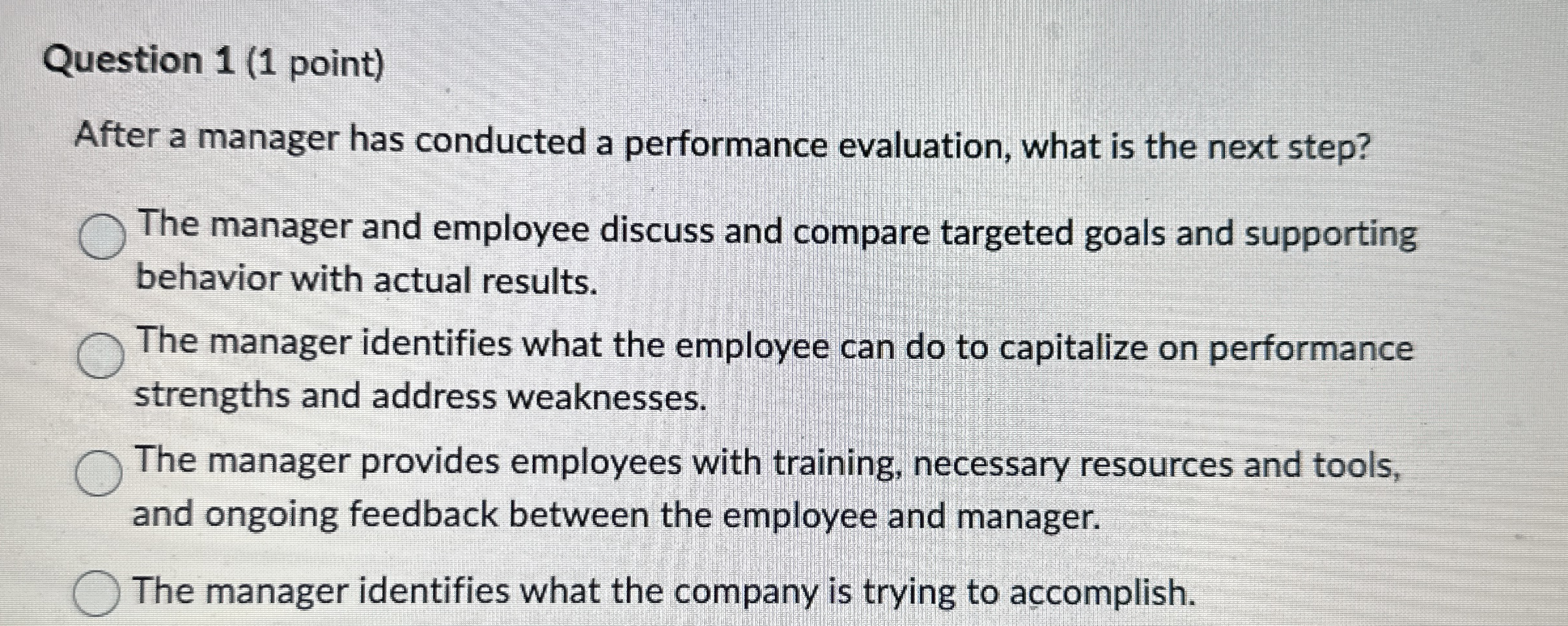  Question 1(1 point) After a manager has conducted a performance evaluation,