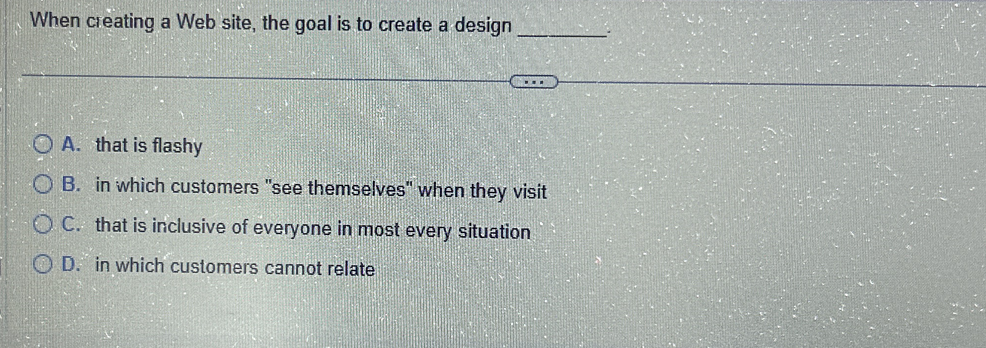  When creating a Web site, the goal is to create a