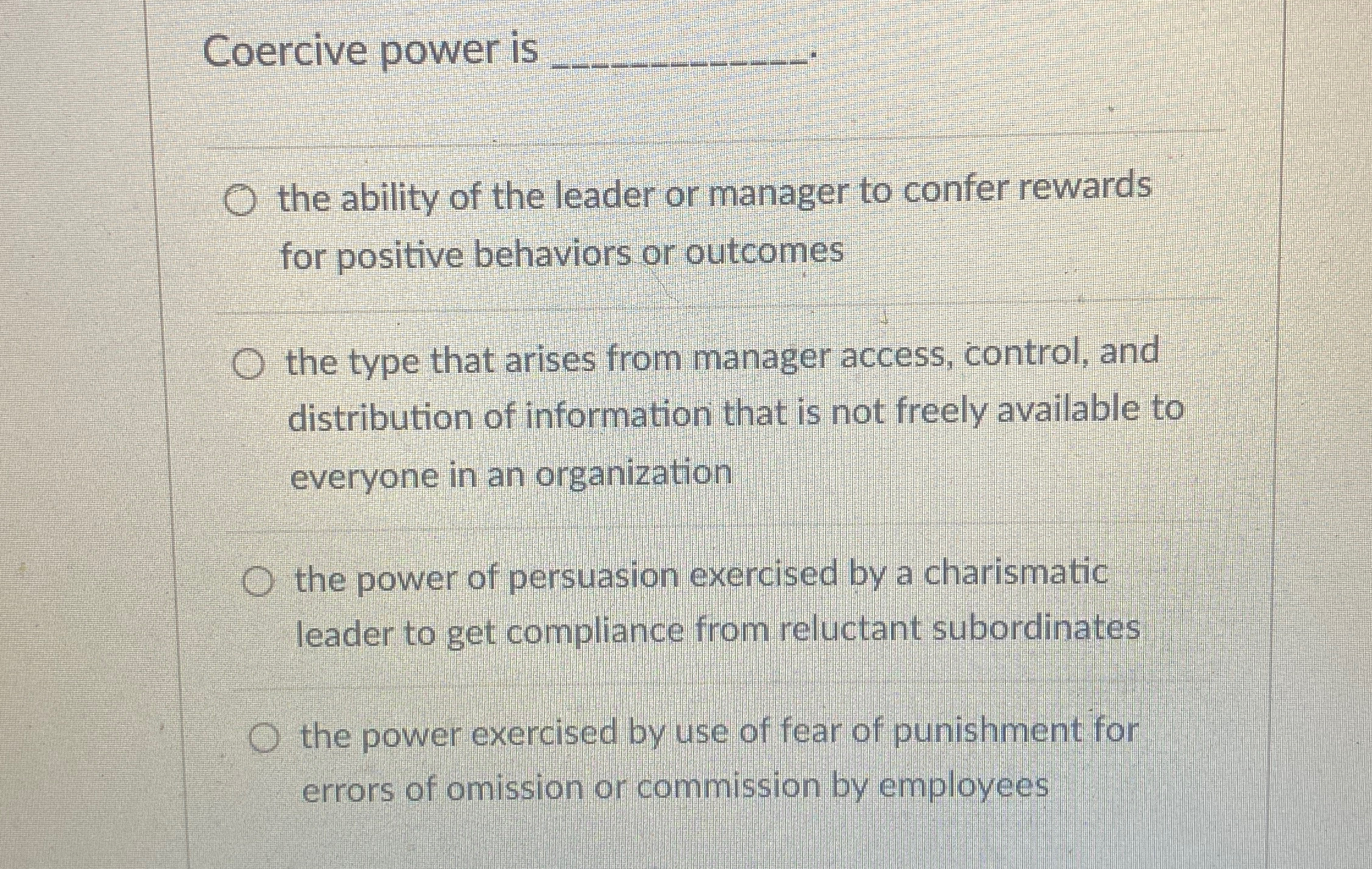  Coercive power is q, the ability of the leader or manager