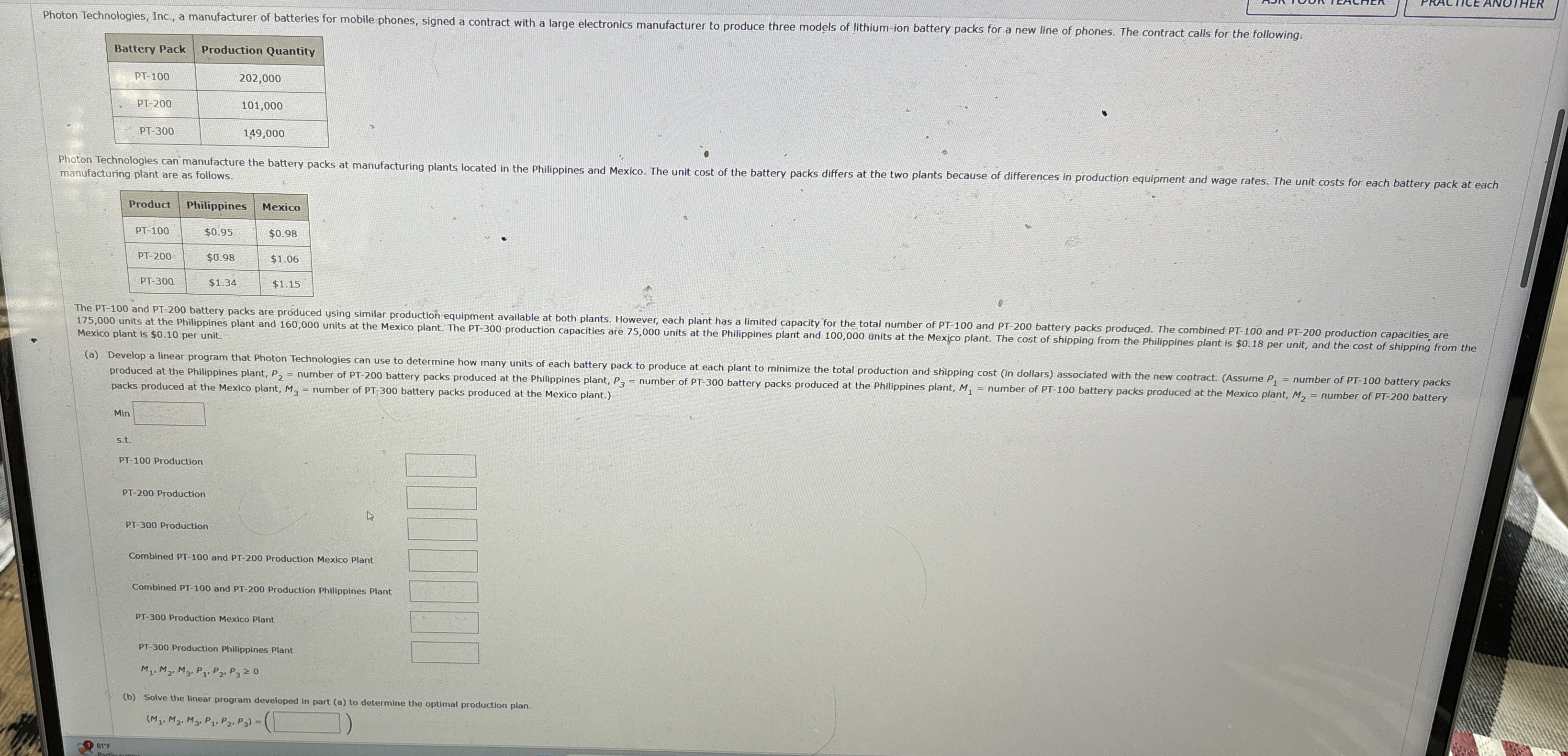  \table[[Battery Pack,Production Quantity],[PT-100,202,000],[PT-200,101,000],[PT-300,149,000]] manufacturing plant are as follows \table[[Product,Philippines,Mexico],[PT-100,$0.95,$0.98 