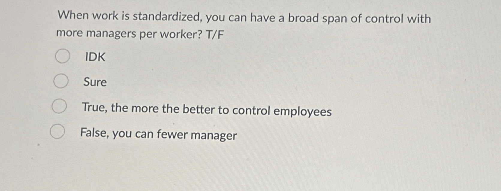  When work is standardized, you can have a broad span of