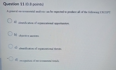  Question 11(0.8 points) A general enviroumental analysis can be expected to