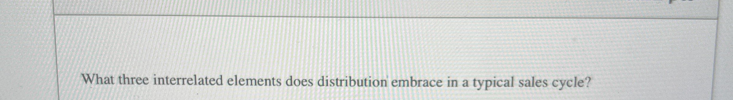  What three interrelated elements does distribution embrace in a typical sales