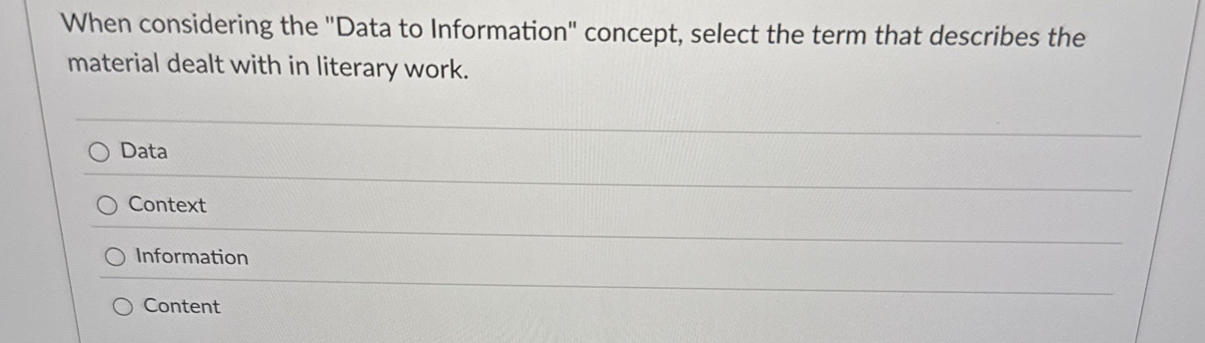  When considering the "Data to Information" concept, select the term that