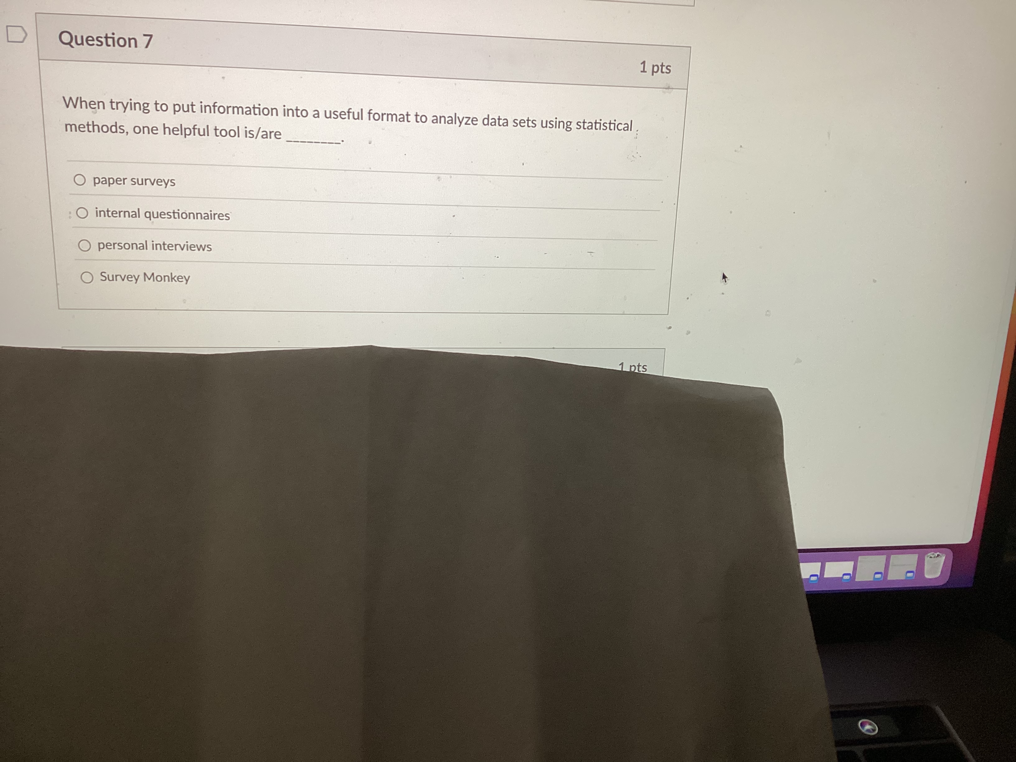  Question 7 When trying to put information into a useful format