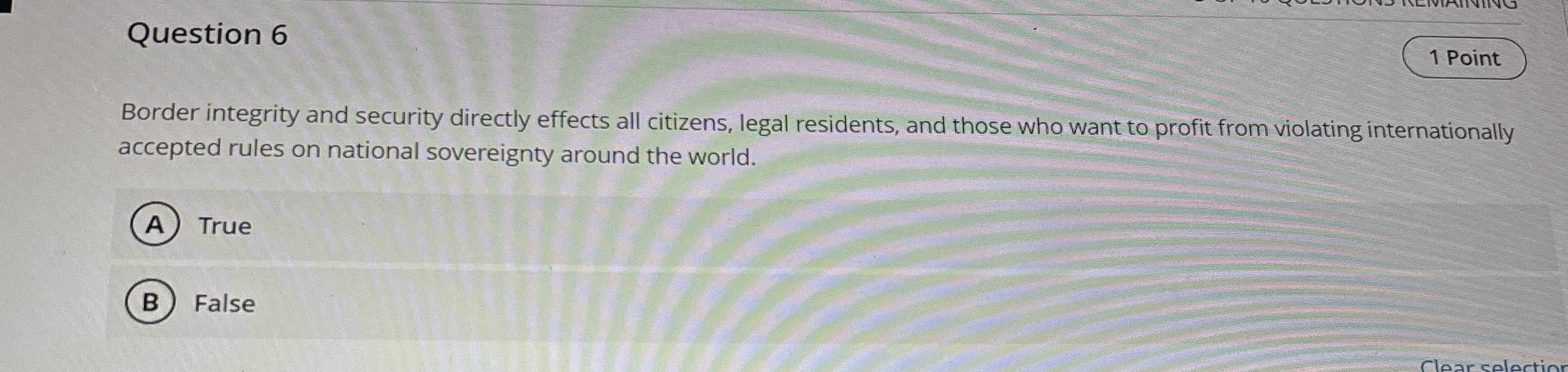  Question 6 1 Point Border integrity and security directly effects all