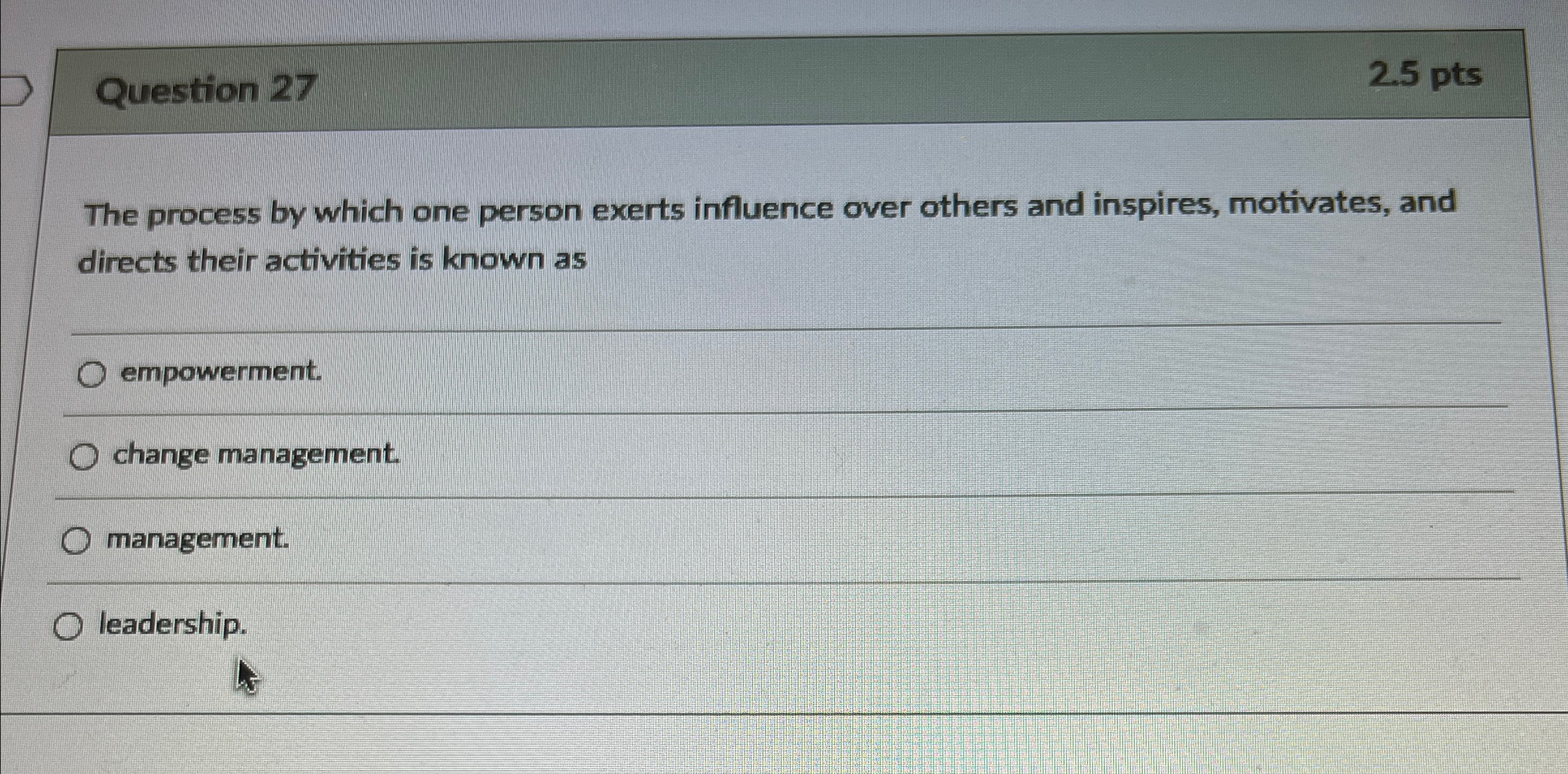  Question 27 2.5pts The process by which one person exerts influence