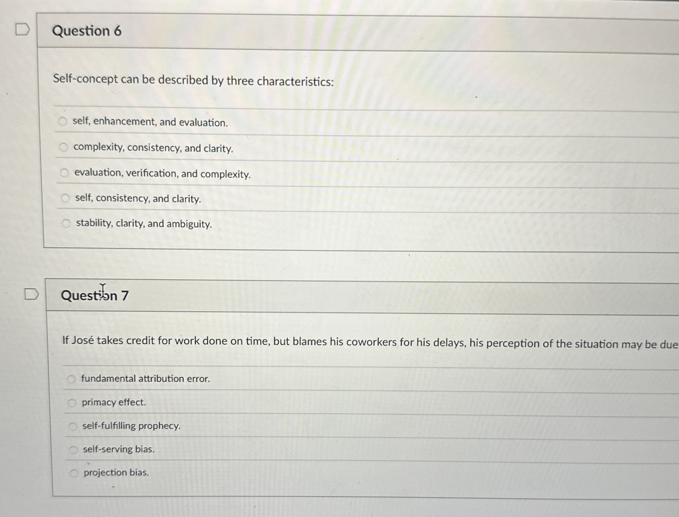  Question 6 Self-concept can be described by three characteristics: self, enhancement,