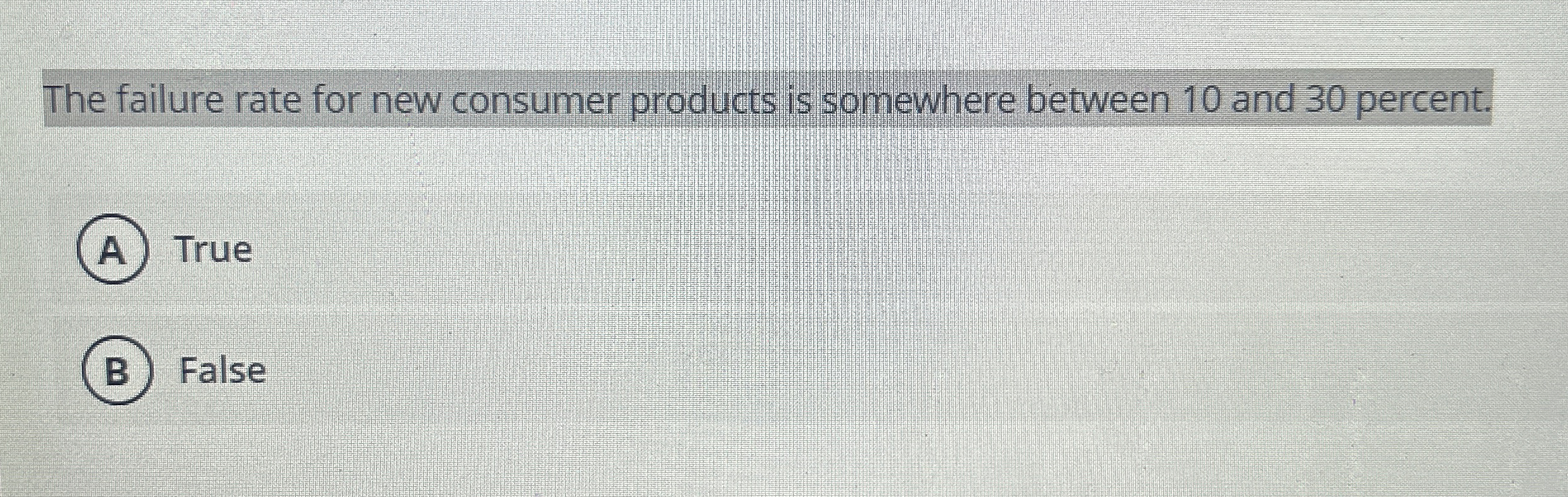  The failure rate for new consumer products is somewhere between 10
