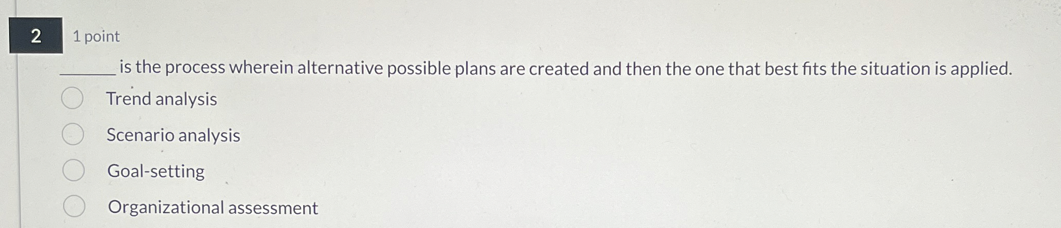  2 1 point is the process wherein alternative possible plans are