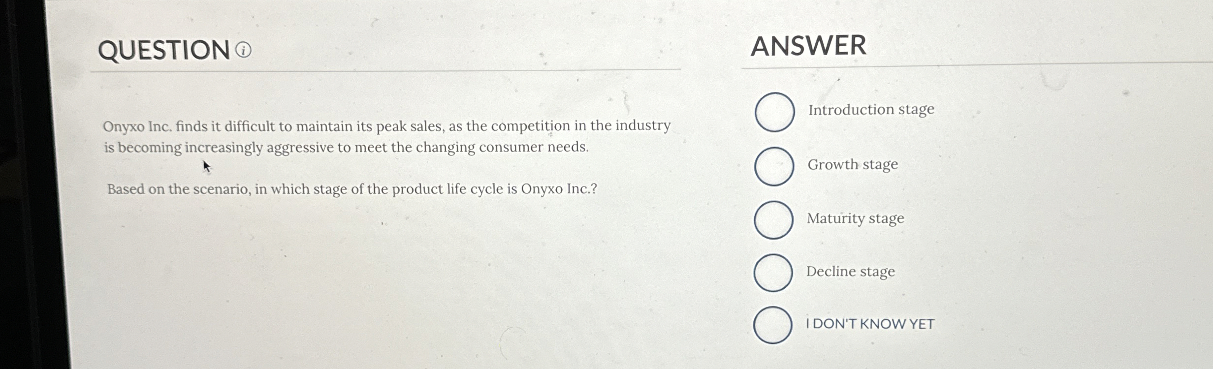  QUESTION ANSWER Onyxo Inc. finds it difficult to maintain its peak