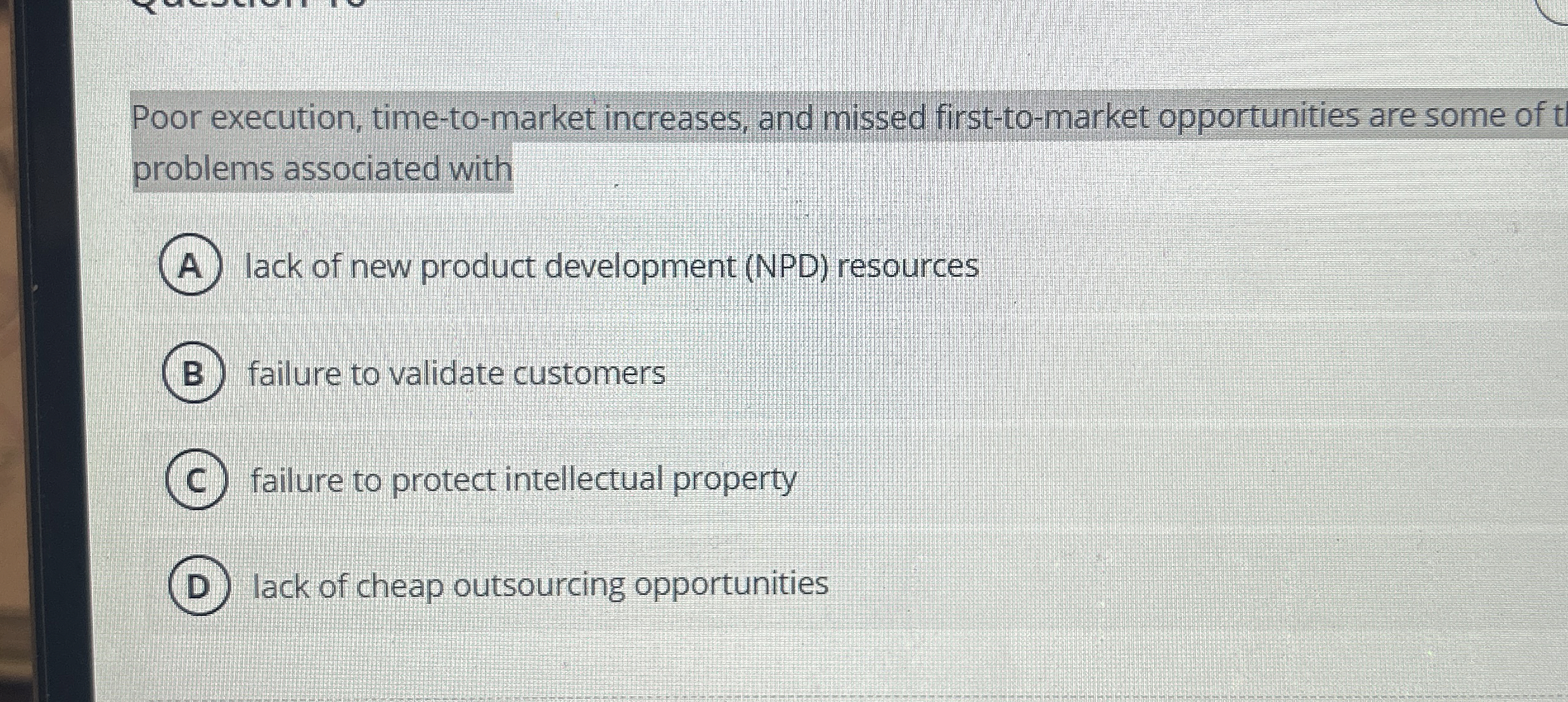  Poor execution, time-to-market increases, and missed first-to-market opportunities are some of