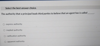  Select the best answer choice. The authority that a principal leads