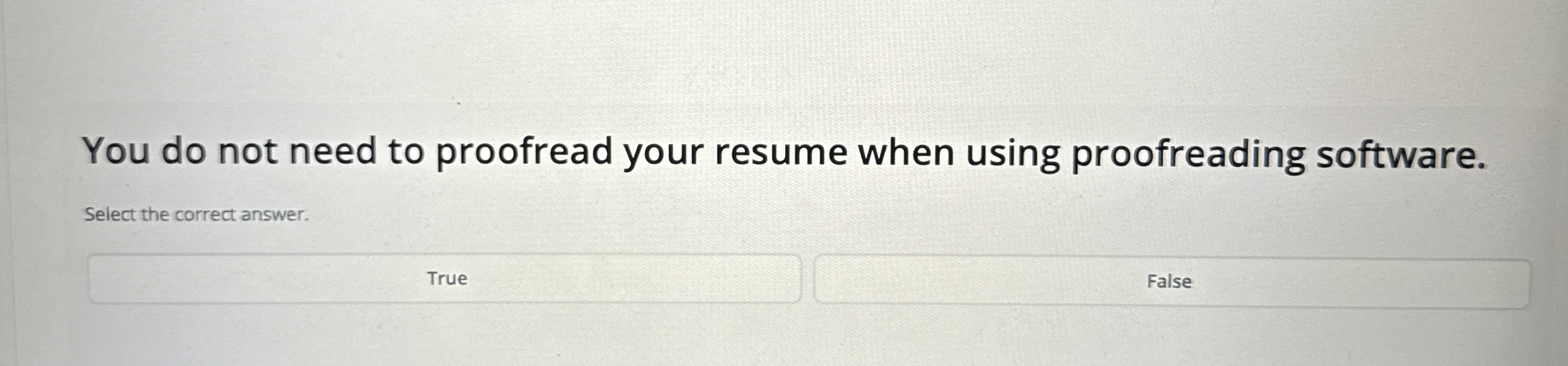  You do not need to proofread your resume when using proofreading