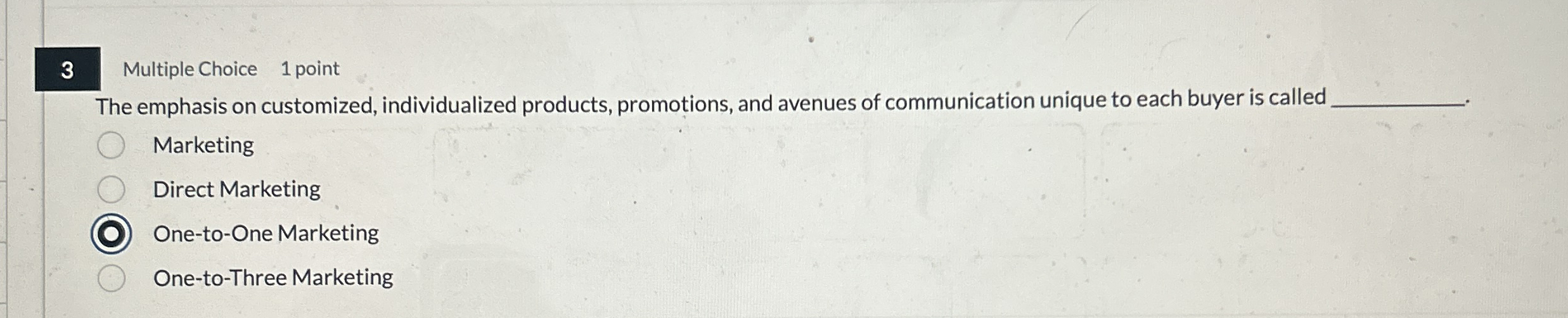  3 Multiple Choice 1 point The emphasis on customized, individualized products,