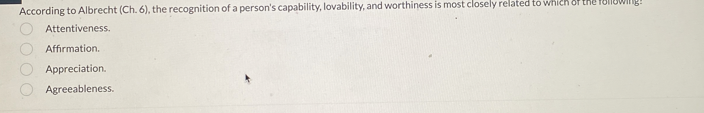  According to Albrecht (Ch.6), the recognition of a person's capability, lovability,