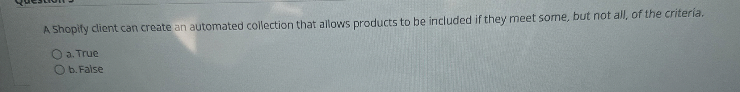  A Shopify client can create an automated collection that allows products